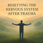 Resetting the nervous system after narcissistic abuse